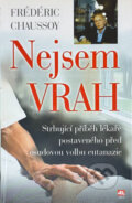 Kniha: Nejsem vrah : strhující příběh lékaře postaveného před osudovou volbu eutanazie (Frédéric Chaussoy). Alpress, 2005