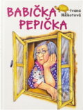 Kniha: Babička Pepička (Ivana Měkotová). Československý spisovatel, 2012
