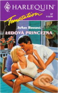 Kniha: Ledová princezna (JoAnn Ross). Harlequin, 1993