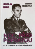 Kniha: Noc před popravou : K.H. Frank a jeho obhájce : archivy promluvily (Ladislav Tunys). , 1995