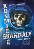 Kniha: Kosmické skandály : ze zákulisí tajných archivů (Pavel Toufar). Regia, 1999
