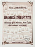 Kniha: Hradecký stříbrný vítr : studentský spolek Mansarda, Karel Čapek a další osobnosti české kultury (Petra Landsmannová). , 2008