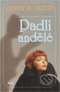 Kniha: Padlí andělé (Andrew M. Greeley). Ikar, 1994