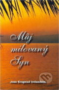 Kniha: Můj milovaný Syn : život Ježíše Krista očima Marie (Joan Krogstad Ireland). Advent-Orion, 2004