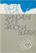 Kniha: Skandální život Aarona Burra (Gore Vidal). Odeon, 1990