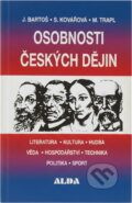 Kniha: Osobnosti českých dějin (Josef Bartoš, Stanislava Kovářová a Miloš Trapl). Alda, 2005
