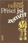 Kniha: Přišel jsi zemřít (Josef Hotmar). Práce, 1984