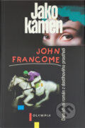 Kniha: Jako kámen : detektivní román z dostihového prostředí (John Francome). , 1997