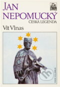 Kniha: Jan Nepomucký, česká legenda (Vít Vlnas). , 1993