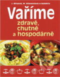 Kniha: Vaříme zdravě, chutně a hospodárně (Joza Břízová, Martin Jiskra a Maryna Klimentová). Ikar, 2006