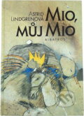 Kniha: Mio, můj Mio (Astrid Lindgren). , 1996