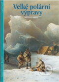 Kniha: Velké polární výpravy (Bertrand Imbert). Slovart, 1996