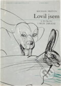 Kniha: Lovil jsem s puškou i beze zbraně (Michail Michajlovič Prišvin). , 1989