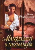 Kniha: Manželství s neznámým (Janet Chapman). , 2008