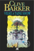 Kniha: Velké a tajné show (Clive Barker). , 1997