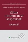 Zákon o kybernetické bezpečnosti - Martin Maisner, Barbora Vlachová, Wolters Kluwer ČR, 2015