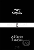 Kniha: A Hippo Banquet (Henrietta Kingsley). Penguin Books, 2015