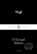 O Cruel Alexis - Virgil, Penguin Books, 2015