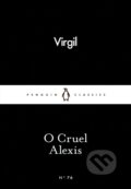 Kniha: O Cruel Alexis (Virgil). Penguin Books, 2015