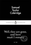 Well, They Are Gone, And Here Must I Remain - Taylor Samuel Coleridge, 2015