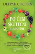 Kniha: Po čem skutečně hladovíme (Deepak Chopra). BETA - Dobrovský, 2015
