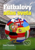 Futbalový atlas sveta - Ivan Truchlik, Ottovo nakladateľstvo, 2015