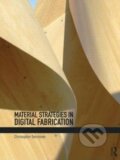 Kniha: Material Strategies in Digital Fabrication (Christopher Beorkrem). Routledge, 2012