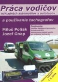 Práca vodičov nákladných automobilov a autobusov a používanie tachografov - Miloš Poliak, Jozef Gnap, 2015
