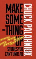 Make Something Up - Chuck Palahniuk, 2015