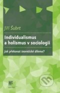 Individualismus a holismus v sociologii - Jiří Šubrt, SLON, 2015