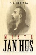 Mistr Jan Hus - F.J. Čečetka, Edice knihy Omega, 2015