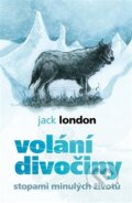 Volání divočiny - Stopami minulých životů - Jack London, Edice knihy Omega, 2016