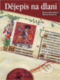 Kniha: Dějepis na dlani (Helena Kohoutková a Martina Komsová). Rubico, 2005