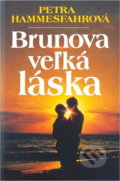Kniha: Brunova velká láska (Petra Hammesfahr). Ikar, 1995
