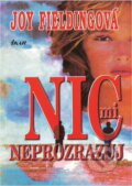 Kniha: Nic mi neprozrazuj (Joy Fielding). Ikar, 2006