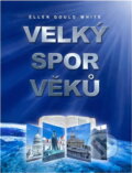 Kniha: Velký spor věků (Ellen Gould Harmon White). , 2012