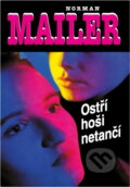 Kniha: Ostří hoši netančí (Norman Mailer). Slovenský spisovateľ, 1994