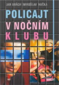 Kniha: Policajt v nočním klubu (Jan Stach a Miroslav Kučera). Nava, 2005