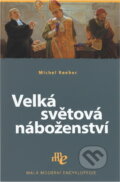 Kniha: Velká světová náboženství (Michel Reeber). , 2006