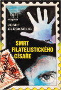 Kniha: Smrt filatelistického císaře (Josef Glückselig). Naše vojsko, 1988