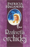 Kniha: Rozkvetlá orchidej (Patricia Hagan). Ikar, 2003