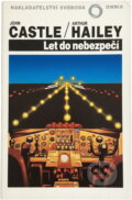 Kniha: Let do nebezpečí (Arthur Hailey a John Castle). Svoboda, 1992