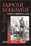 Kniha: Tajnosti popraviště : paměti pařížských katů : zločiny, procesy, popravy (Charles Henri Sanson). , 2004