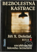 Kniha: Bezbolestná kastrace (Jiří X. Doležal). Formát, 1998