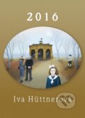 Kalendář 2016 - Iva Hüttnerová, PM vydavatelství, 2015