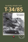Sovětský střední tank T-34/85 - Milan Kopecký, Petr Štěpánek, Magnet Press, 2015