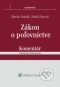 Zákon o poľovníctve - komentár k vybraným ustanoveniam - Martin Ľupták, Matúš Sarvaš, 2015