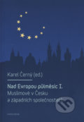Nad Evropou půlměsíc I. - Karel Černý, 2015