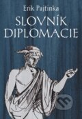 Slovník diplomacie - Erik Pajtinka, Pamiko, 2015