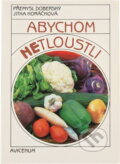 Kniha: Abychom netloustli (Jitka Horáčková a Přemysl Doberský). , 1987